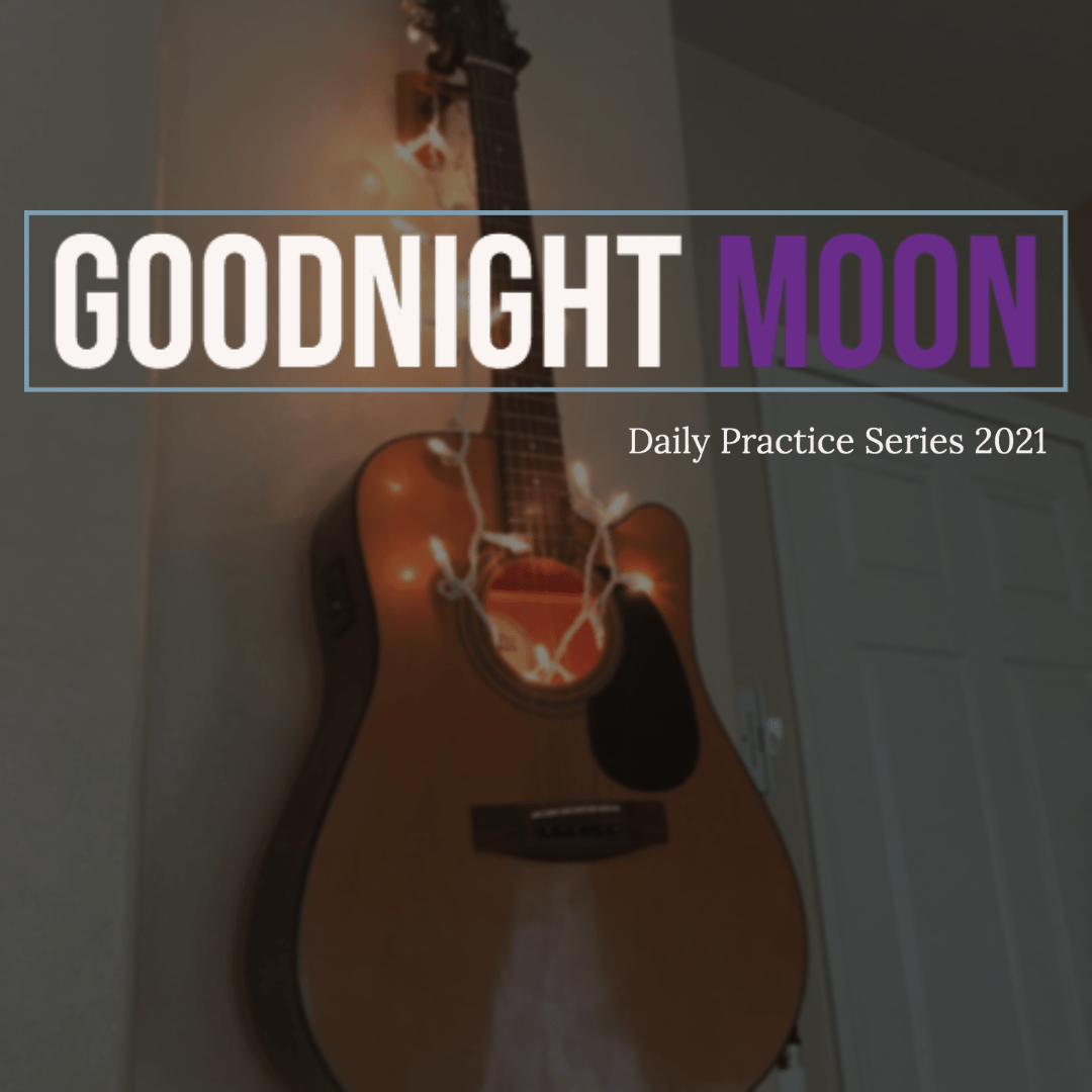 Goodnight Moon: Daily Practice Series 2021